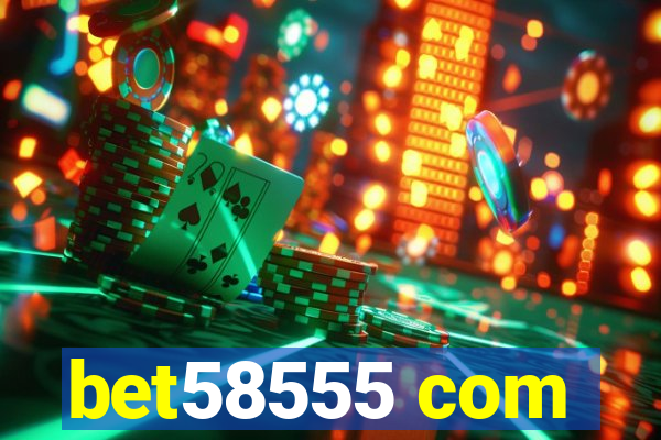 bet58555 com